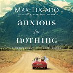 Anxious for nothing : finding calm in a chaotic world cover image cdn