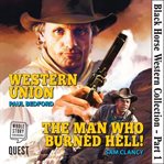 Black horse western collection. Western Union & The Man Who Burned Hell! cover image cdn