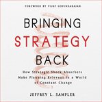 Bringing strategy back : how strategic shock absorbers make planning relevant in a world of constant change cover image cdn