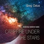 Campfire under the stars. Relaxing Ambient Audio cover image cdn