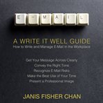 E-mail : a write it well guide : how to write and manage e-mail in the workplace cover image cdn