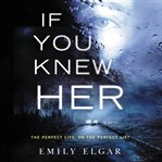 If you knew her : a novel cover image cdn