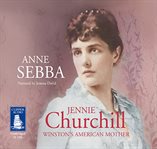 Jennie Churchill : Winston's American mother cover image cdn