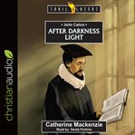 John Calvin : after darkness light cover image cdn