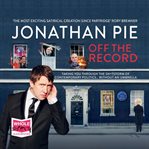 Jonathan pie. Off the Record cover image cdn