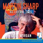 Martin Sharp : his life and times cover image cdn