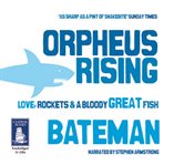 Orpheus rising : love, rockest & a bloody great fish cover image cdn