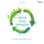 Reduce, reuse, reimagine. Sorting Out the Recycling System cover image cdn