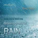 Relaxing sound of rain. Ambient Audio For Holistic Living cover image cdn