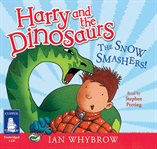 Harry and the dinosaurs. The snow smashers! cover image cdn