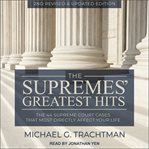 The Supremes' greatest hits : the 44 Supreme Court cases that most directly affect your life cover image cdn