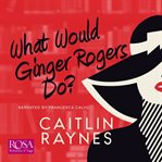What would Ginger Rogers do? cover image cdn