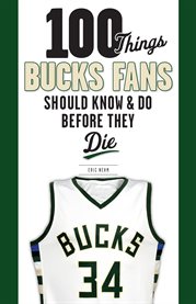 100 things Bucks fans should know and do before they die cover image cdn