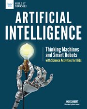 Artificial intelligence : thinking machines and smart robots with science activities for kids cover image cdn
