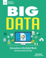 Big data : information in the digital world : with science activities for kids cover image cdn