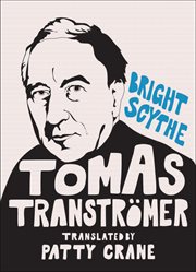 Bright scythe : selected poems of Tomas Tranströmer cover image cdn