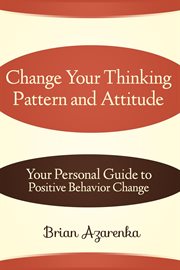 Change your thinking pattern and attitude. Your Personal Guide to Positive Behavior Change cover image cdn