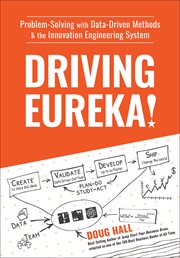 Driving Eureka! : problem-solving with data-driven methods & the innovation engineering system cover image cdn