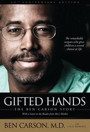 Gifted hands : the Ben Carson story ; the remarkable surgeon who gives children a second chance at life cover image cdn