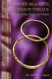 Golden bracelets, common threads : a story of fate, family and destiny cover image cdn