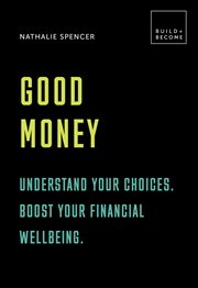Good money : understand your choices, Boost your financial wellbeing cover image cdn