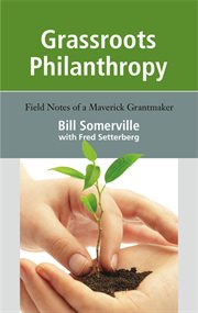 Grassroots philanthropy : field notes of a maverick grantmaker cover image cdn