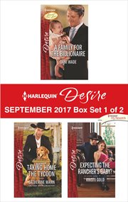 Harlequin desire September 2017 : A family for the billionaire ; Taking home the tycoon ; Expecting the rancher's baby?. Box set 1 of 2 cover image cdn