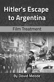 Hitler's escape to argentina. Film Treatment cover image cdn