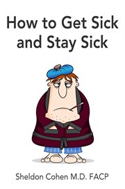 How to get sick and stay sick cover image cdn