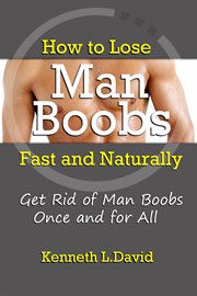 How to lose man boobs fast and naturally. Get Rid of Man Boobs Once and for All cover image cdn