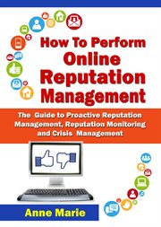 How to perform online reputation management. The Guide to Proactive Reputation Management, Reputation Monitoring and Crisis Management cover image cdn