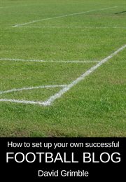 How to set up your own successful football blog cover image cdn