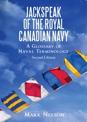 Jackspeak of the Royal Canadian Navy : a glossary of Canadian navalterminology cover image cdn