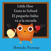 Little hoo goes to school / el peque̜o b{250}ho va a la escuela cover image cdn