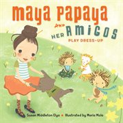 Maya Papaya and her amigos play dress-up cover image cdn