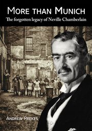 More than Munich : the forgotten legacy of Neville Chamberlain cover image cdn