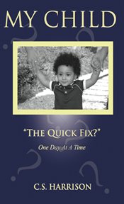 My child. The Quick Fix? cover image cdn