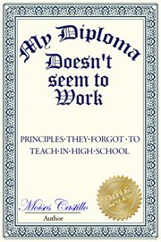 My diploma doesn't seem to work. Principles They Forgot to Teach in High School cover image cdn