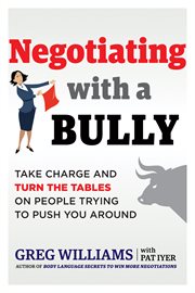 Negotiating with a Bully : Take Charge and Turn the Tables on People Trying to Push You Around cover image cdn