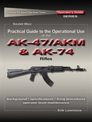Practical guide to the operational use of the ak47/akm and ak74 rifle cover image cdn