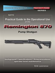 Practical guide to the operational use of the remington 870 shotgun cover image cdn