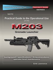 Practical guide to the operational use of the m203 grenade launcher cover image cdn