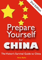 Prepare yourself for China : the visitor's survival guide to China cover image cdn