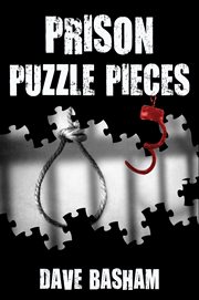 Prison puzzle pieces : the realities, experiences and insights of a corrections officer doing his time in historic stillwater prison. Volume 1 cover image cdn