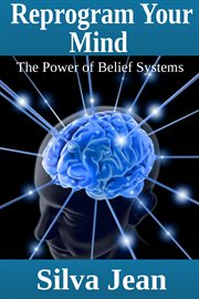 Reprogram your mind. The Power of Belief Systems cover image cdn
