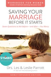 Saving your marriage before it starts : seven questions to ask before-- and after-- you marry. Workbook for women cover image cdn