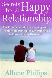Secrets to a happy relationship. The Complete Guide to Keeping Your Relationship Perfect cover image cdn