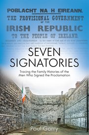 Seven Signatories : Tracing the Family Histories of the Men Who Signed the Proclamation cover image cdn