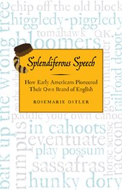 Splendiferous speech : how early Americans pioneered their own brand of English cover image cdn