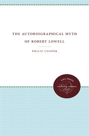 The autobiographical myth of Robert Lowell cover image cdn